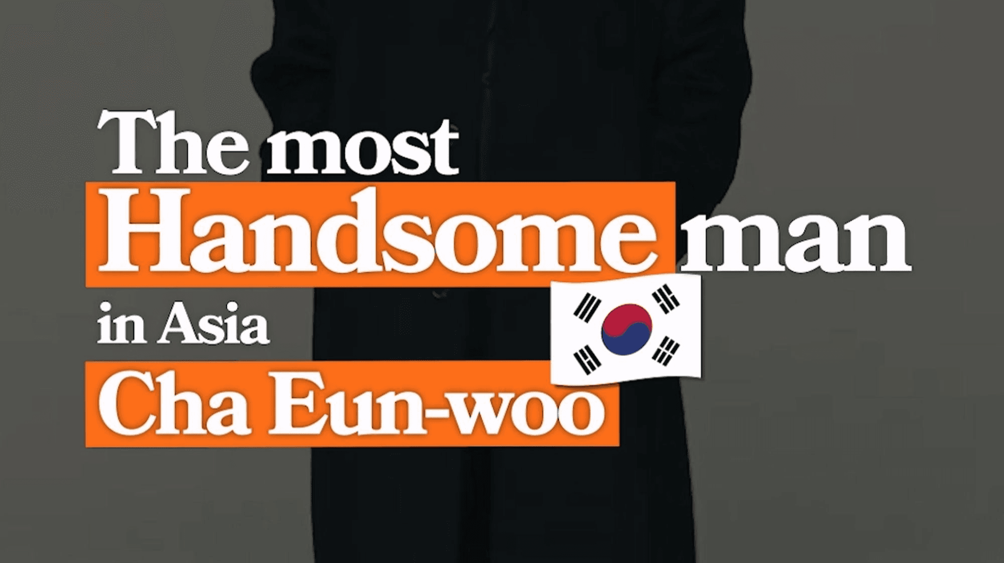 The Most Handsome Man in Asia - Cha Eunwoo
