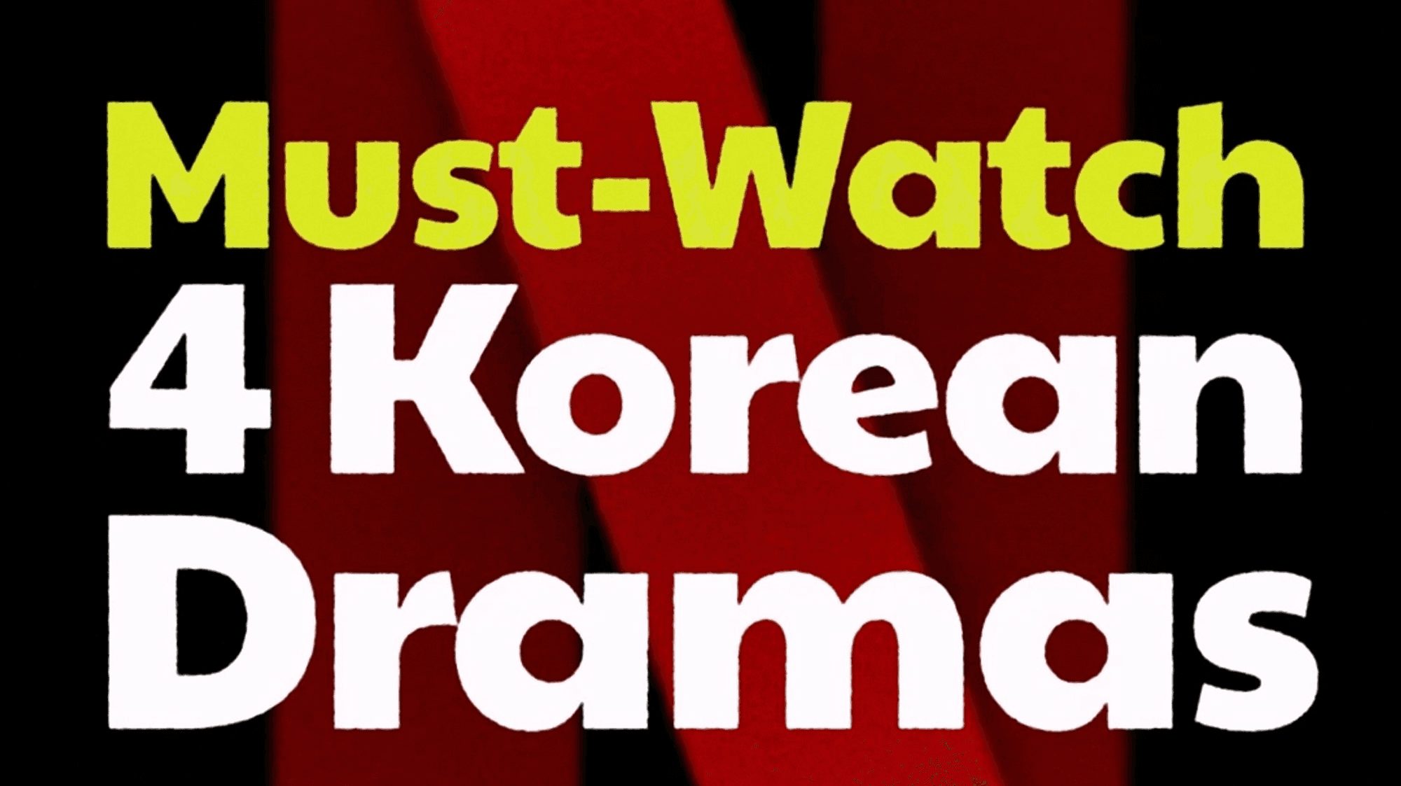 Must-Watch 4 Korean Dramas on Netflix